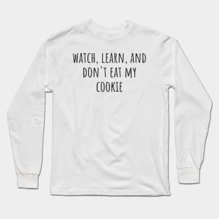 Don't Eat My Cookie Long Sleeve T-Shirt